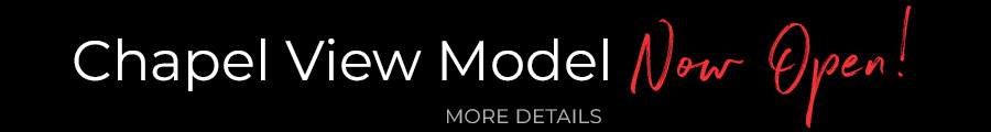 Chapel View Model Now Open!