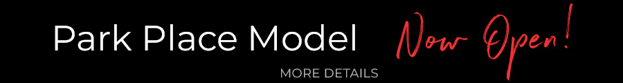 Park Place Model Now Open!